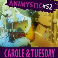 AnimystiCast #052 — Carole  Tuesday — Aonde foi parar o sentimento pela música?