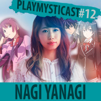PlaymystiCast #012 — Nagi Yanagi, a terapia de Natalia