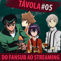 Távola Redonda #005 - A Trajetória do Fansub ao Streaming!