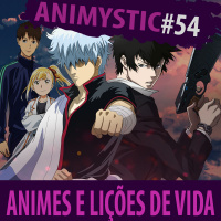 AnimystiCast #054 — Indicação Mística: Animes que nos trazem lições de vida