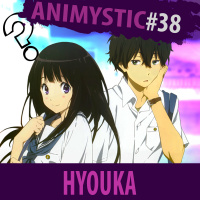 AnimystiCast #038 - Hyouka - Watashi... KININARIMASU!!!