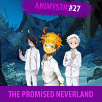 AnimystiCast #027 - The Promised Neverland, GADO D+!!!