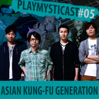 PlaymystiCast #005 - Asian Kung-Fu Generation, o coração do J-Rock