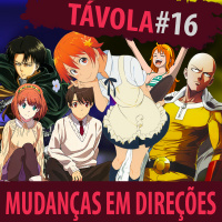 Távola Redonda #016 - O impacto da mudança de direção nos animes