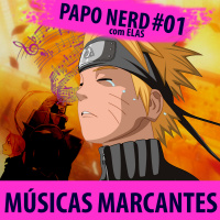 PAPO NERD COM ELAS #001 - Músicas que mudaram a minha vida