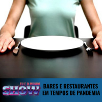 Eu e o Mundo show #12 - Bares e restaurantes em tempo de pandemia 