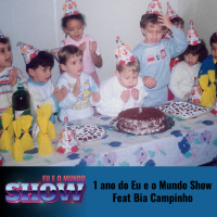 Eu e o Mundo Show #17 - 1 ano do Eu e o Mundo Show Feat Bia Campinho