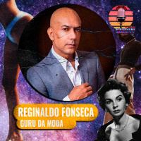 Eu e o Mundo Show #74- Uma vida na passarela Feat Reginaldo Fonseca 