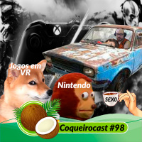 Coqueirocast #98 - Xbox VS Playstation (Pois a Nintendo não conta mais)