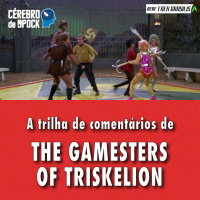 Cérebro de Spock #45 – “The Gamesters of Triskelion”