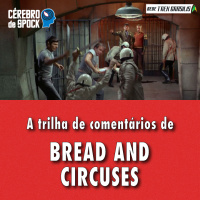 Cérebro de Spock #54 – “Bread and Circuses”