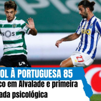 Futebol à Portuguesa 85# Clássico em Alvalade e primeira chicotada psicológica 