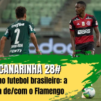 Ginga Canarinha 28# COVID19 no futebol brasileiro: a polémica de/com o Flamengo