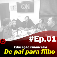 #454 De pai pra filho... educação financeira!
