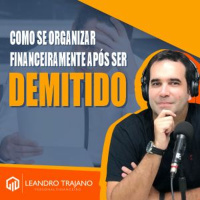 #467 Perdi o emprego: como organizo as minhas finanças?