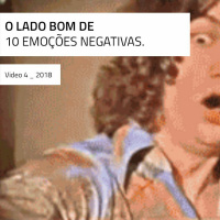Video4 - 2018 - Metodoeixos - O Lado Bom De 10 Emocoes Negativas