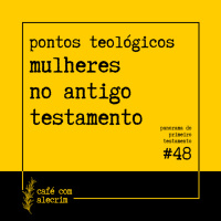 pontos teológicos: mulheres no antigo testamento