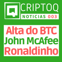 Grande Alta do Bitcoin está chegando segundo John McAfee - CriptoQ Podcast NEWS 003