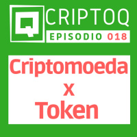 CRIPTOMOEDA x TOKEN, qual é a diferença? CriptoQ Podcast 018