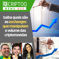 Saiba quais são as exchanges que manipulam o volume das criptomoedas! CriptoQ Podcast NEWS 025