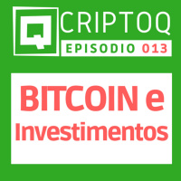 Investimentos e Bitcoin. É o momento de comprar criptomoedas? - CriptoQ Podcast 013