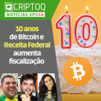 Bitcoin faz 10 anos e Receita Federal aumenta fiscalização das Exchanges - CriptoQ Podcast NEWS 018