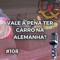 #108 Vale a pena ter carro na Alemanha?
