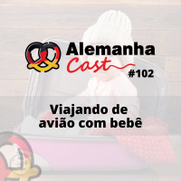 #102 Viajando de avião com bebê