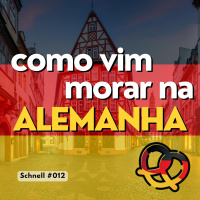 Schnell #012 Por que vim morar na Alemanha? Descubra como vim parar na terra da batata