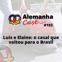 #103 Luis e Elaine: o casal que voltou para o Brasil