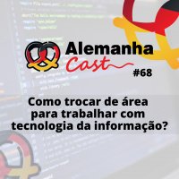 #68 Como trocar de área para trabalhar com tecnologia da informação?