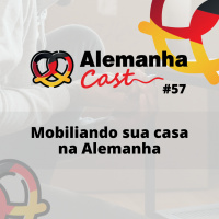 #57 Mobiliando sua casa na Alemanha