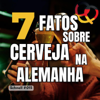 Schnell #015 – Fatos sobre cerveja na Alemanha
