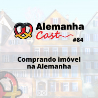 #84 Comprando imóvel na Alemanha
