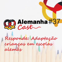 #37 Responde: Adaptação crianças em escolas alemãs