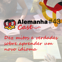 #43 Dez mitos e verdades sobre aprender um novo idioma