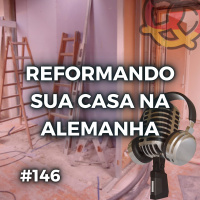 #146 – Reformar a casa na Alemanha – A saga!