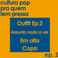 Cultura Pop pra quem tem pressa Ep. 2