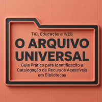 Bibliotecas Inclusivas: Guia para Catalogação e Acesso a Recursos Acessíveis