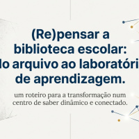 A biblioteca escolar reinventada: do arquivo ao laboratório de aprendizagem