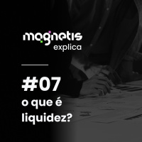 O que é liquidez? | Magnetis Explica #07