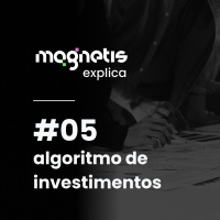 Algoritmo de Investimentos | Magnetis Explica #05