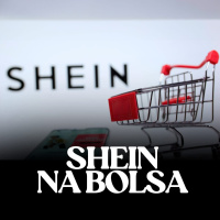 IPO Shein e Imposto para produtos baratos 