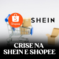 Crise na Shein e Shopee 