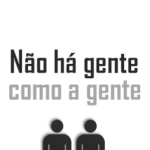 Não Há Gente Como A Gente