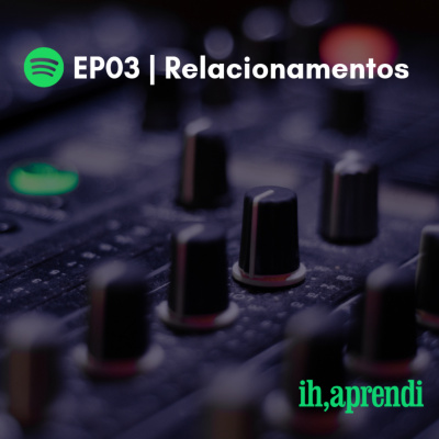 Ih, Aprendi Podcast