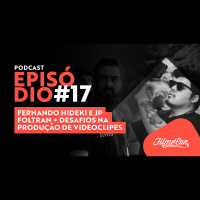 #17 Podcast Filmecon com Fernando Hideki e JP Foltran: Desafios na produção de Videoclipes