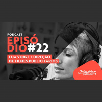 #22 Podcast Filmecon com Lua Voigt: Direção para o mercado publicitário