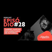 #28 Podcast Filmecon com Gabriel Marchi: Documentário de Natureza