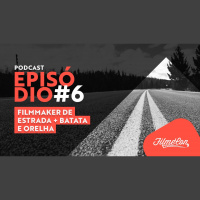 #6 Podcast FilmeCon com Batata e Orelha: Filmmaker de Estrada